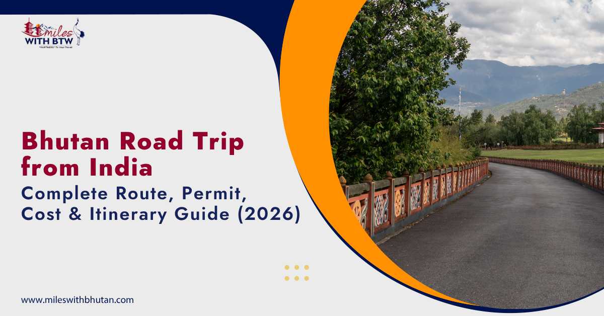 Bhutan road trip from India guide 2026 featuring scenic Bhutan mountain road, travel route, permit information, trip cost, itinerary planning, and Bhutan tour operator services.
