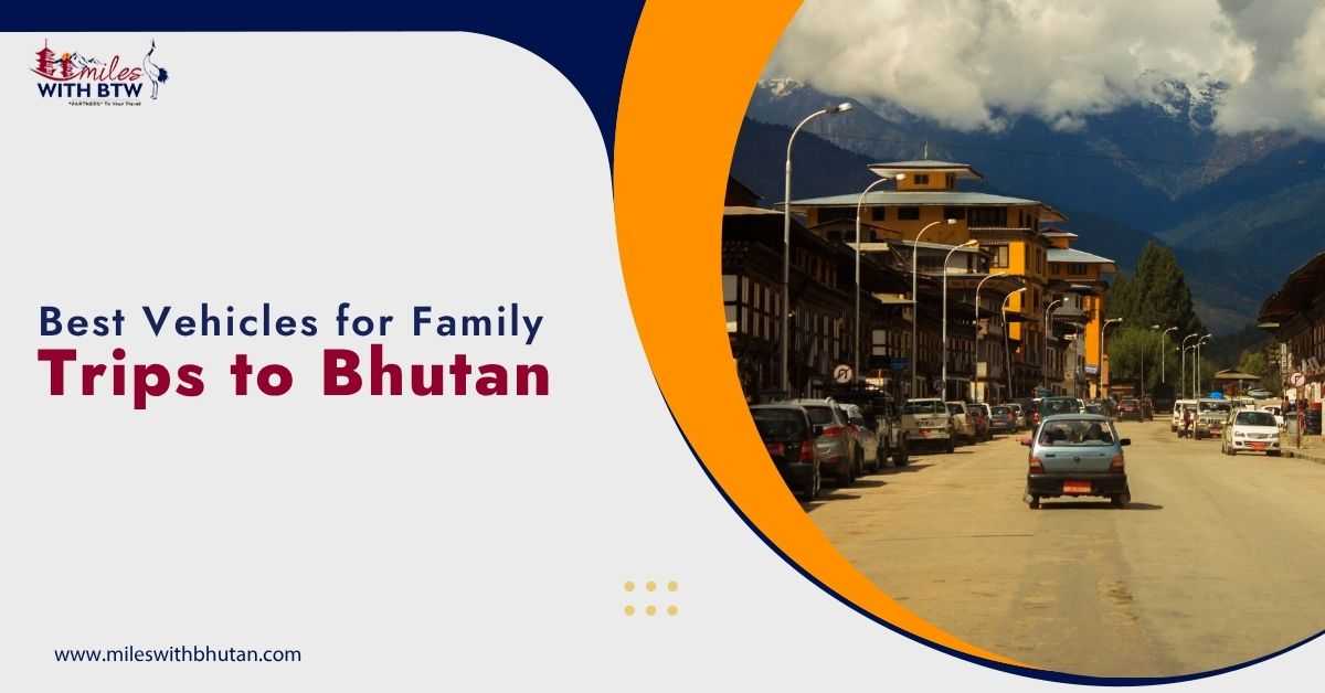 Best vehicles for family trips with car rental in Bhutan on scenic Himalayan roads with miles with bhutan