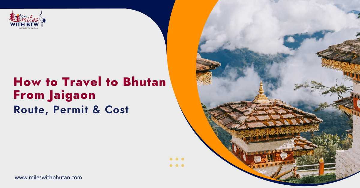 How to Travel to Bhutan from Jaigaon – Route, Permit & Cost guide by Miles with BTW featuring Bhutan monastery architecture and Himalayan mountain views