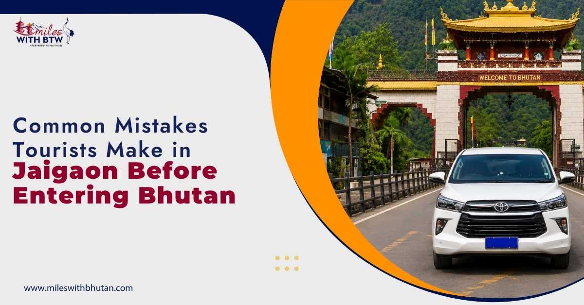 Common mistakes tourists make in Jaigaon before entering Bhutan, featuring Bhutan Gate in Phuentsholing and a rental car for Bhutan travel from Jaigaon